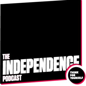 The Independence Podcast: Think For Yourself