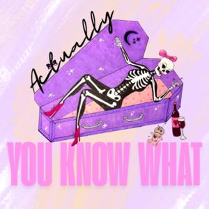 Actually, you know what