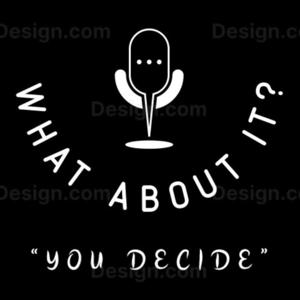 What About It - Podcast