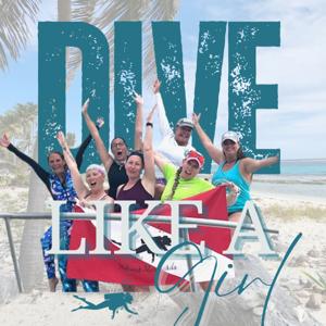 Dive Like A Girl: A Scuba Diving Podcast by Midwest Mermaids Scuba