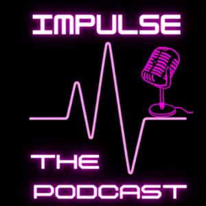 IMPULSE: The Podcast