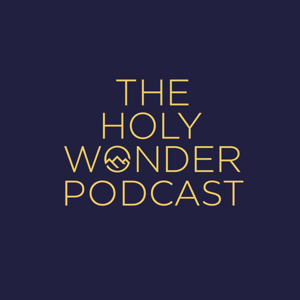 The Holy Wonder Podcast