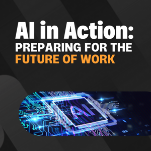 AI in Action: Preparing for the Future of Work