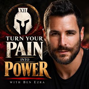 Turn Your Pain Into Power with Ben Ezra