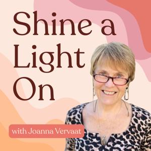 Shine a Light On Podcast with Joanna Vervaat