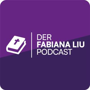 Der Fabiana Liu Podcast