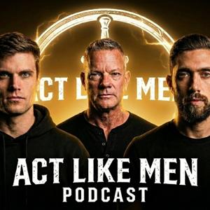 The Act Like Men Podcast