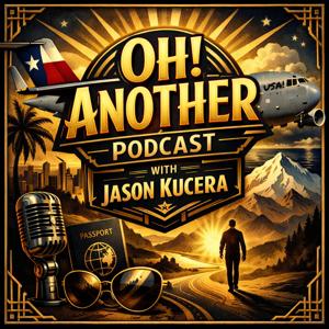 Oh! Another Podcast with Jason Kucera