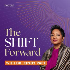 The SHIFT Forward with Dr. Cindy Pace