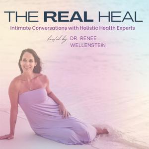 The Real Heal - Intimate Conversations with Holistic Health Experts