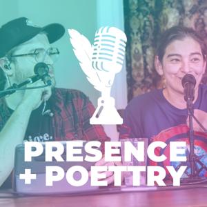 Presence + Poettry Podcast