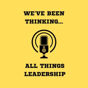 We've been thinking...all things leadership