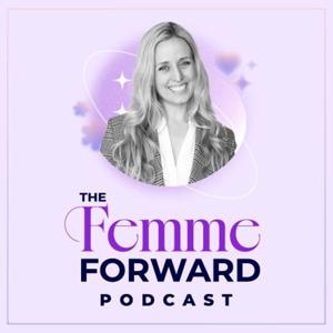 The Femme Forward Podcast: Hosted by Amanda Glen Smith