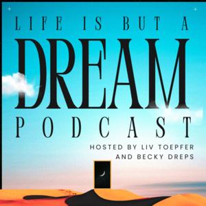 Life is but a Dream Podcast