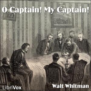 O Captain! My Captain! by Walt Whitman (1819 - 1892)