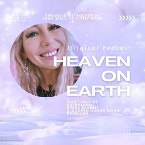 Heaven on Earth - Embodied Astrology: Verkörperte Astrologie ohne Drama
