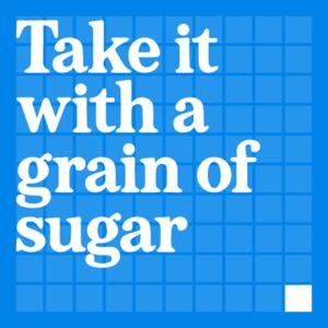 Take It With a Grain of Sugar: The Metabolic Health Podcast