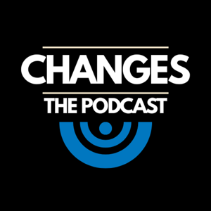 Changes The Podcast