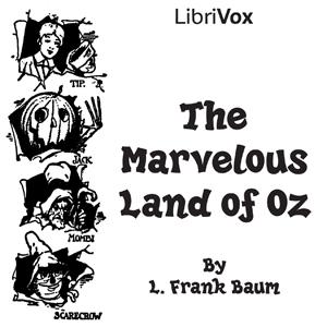 Marvelous Land of Oz, The by L. Frank Baum (1856 - 1919) by LibriVox