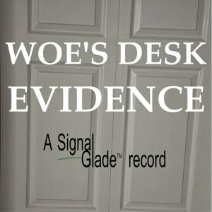 Woe's Desk Evidence