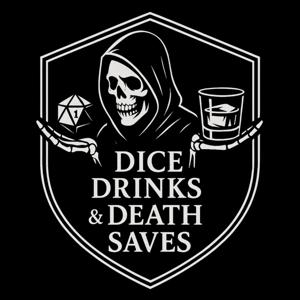 Dice, Drinks & Death Saves