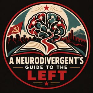 A Neurodivergent's Guide to the Left