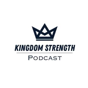 Kingdom Strength Podcast