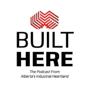 Built Here: The Podcast From Alberta's Industrial Heartland
