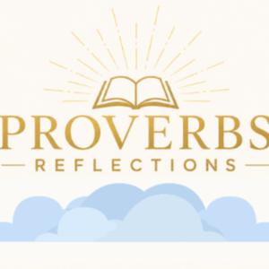 Proverbs Reflections