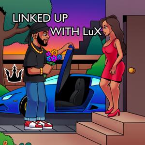Linked Up With LuX