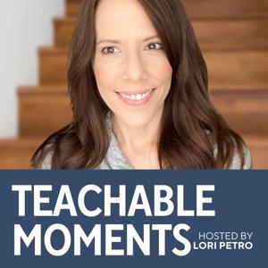 Teachable Moments with Lori Petro