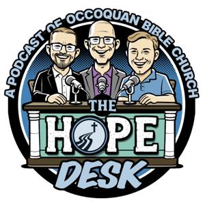 The Hope Desk | A Podcast of Occoquan Bible Church