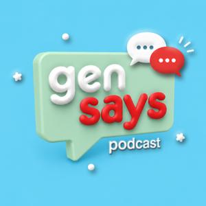 Gen Says Podcast
