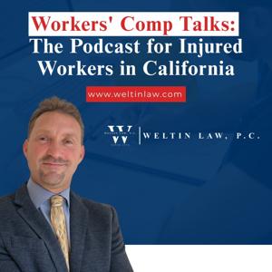 Worker’s Comp Talks: The Podcast for Injured Workers in California