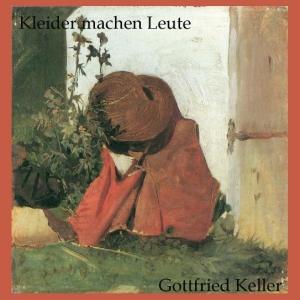 Kleider machen Leute by Gottfried Keller (1819 - 1890)