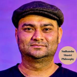 Sudhanshu Shastri Philosophy