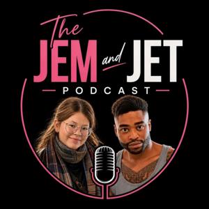 The Jem and Jet Podcast