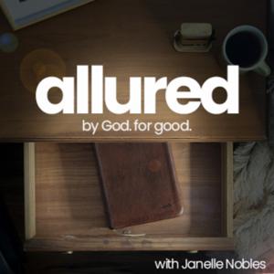 allured — by God. for good.