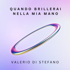 Valerio Di Stefano, Quando brillerai nella mia mano