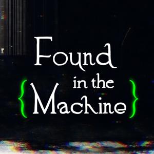 Found in the Machine