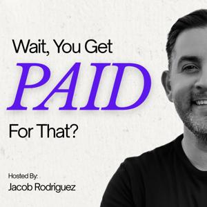 Wait, You Get Paid For That?