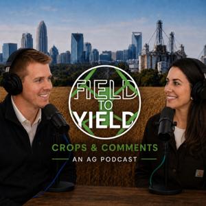 Field To Yield: Crops & Comments