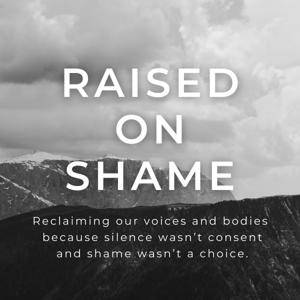 Raised on Shame