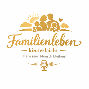 "Familienleben - kinderleicht" - Eltern sein. Mensch bleiben!