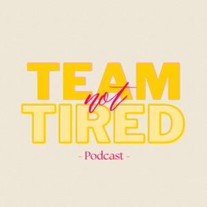 Team Not Tired