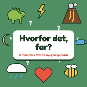 Hvorfor det, far? | Viden for børn 4 til 8 år