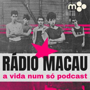 Rádio Macau: "A vida Num Só Podcast"