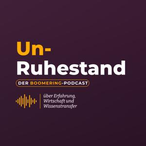 Un-Ruhestand - Der Boomering Podcast