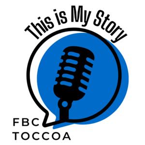 FBC Toccoa - This is My Story