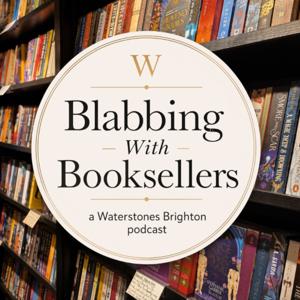 Blabbing with Booksellers - a Waterstones Brighton Podcast.